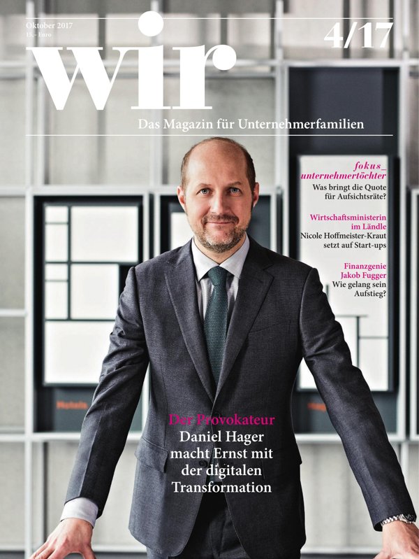 wir-Magazin: Der Provokateur - Daniel Hager macht Ernst mit der digitalen Transformation [04|2017]