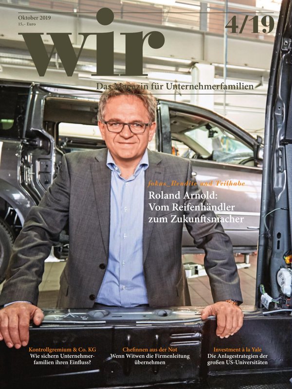 wir-Magazin: fokus_ Rendite und Teilhabe - Roland Arnold: Vom Reifenhändler zum Zukunftsmacher [04|2019]